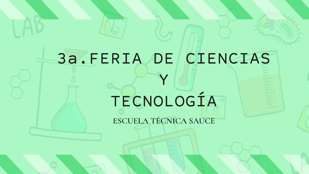 En este momento estás viendo 3a. FERIA DE CIENCIAS Y TECNOLOGÍA – ESCUELA TÉCNICA SAUCE
