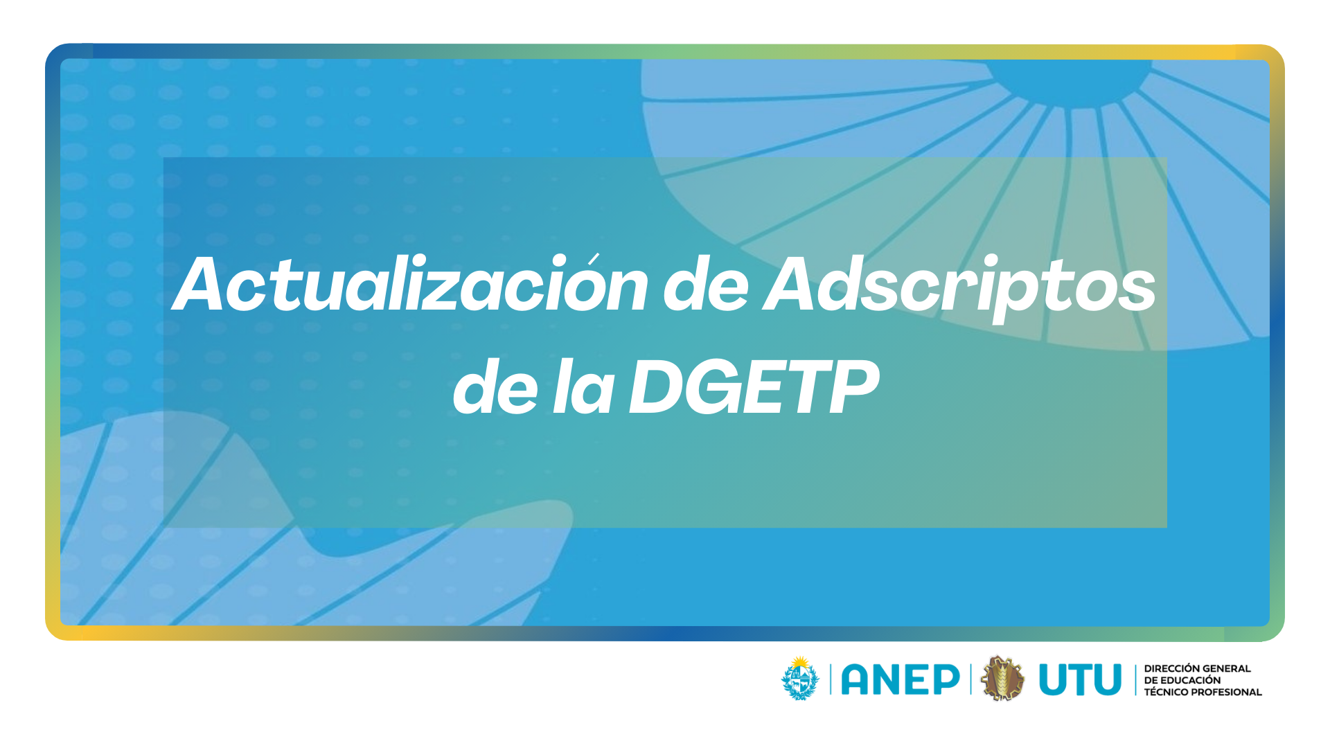 En este momento estás viendo Actualización de Adscriptos de la DGETP