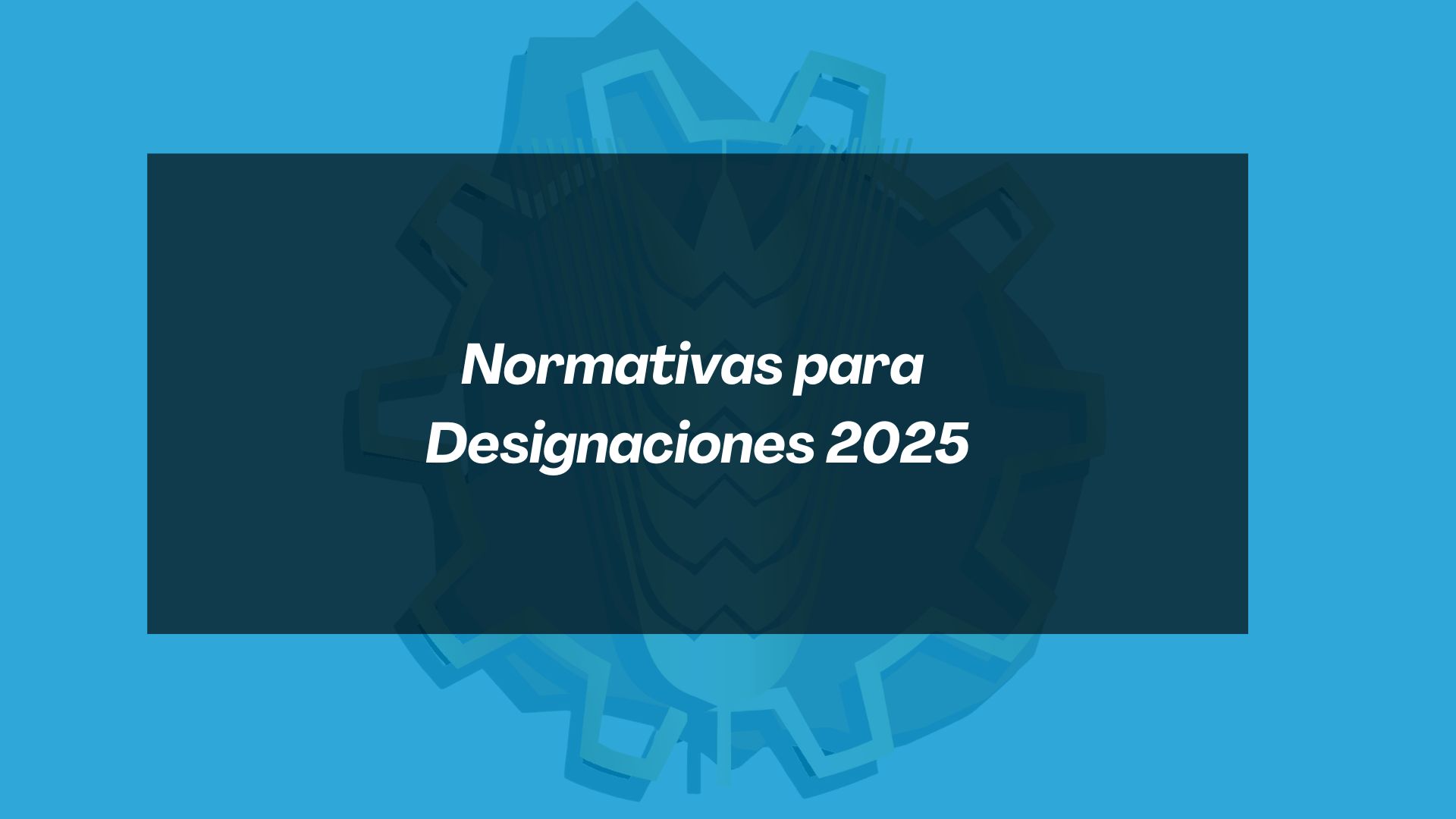 En este momento estás viendo NORMATIVA DESIGNACIONES 2025