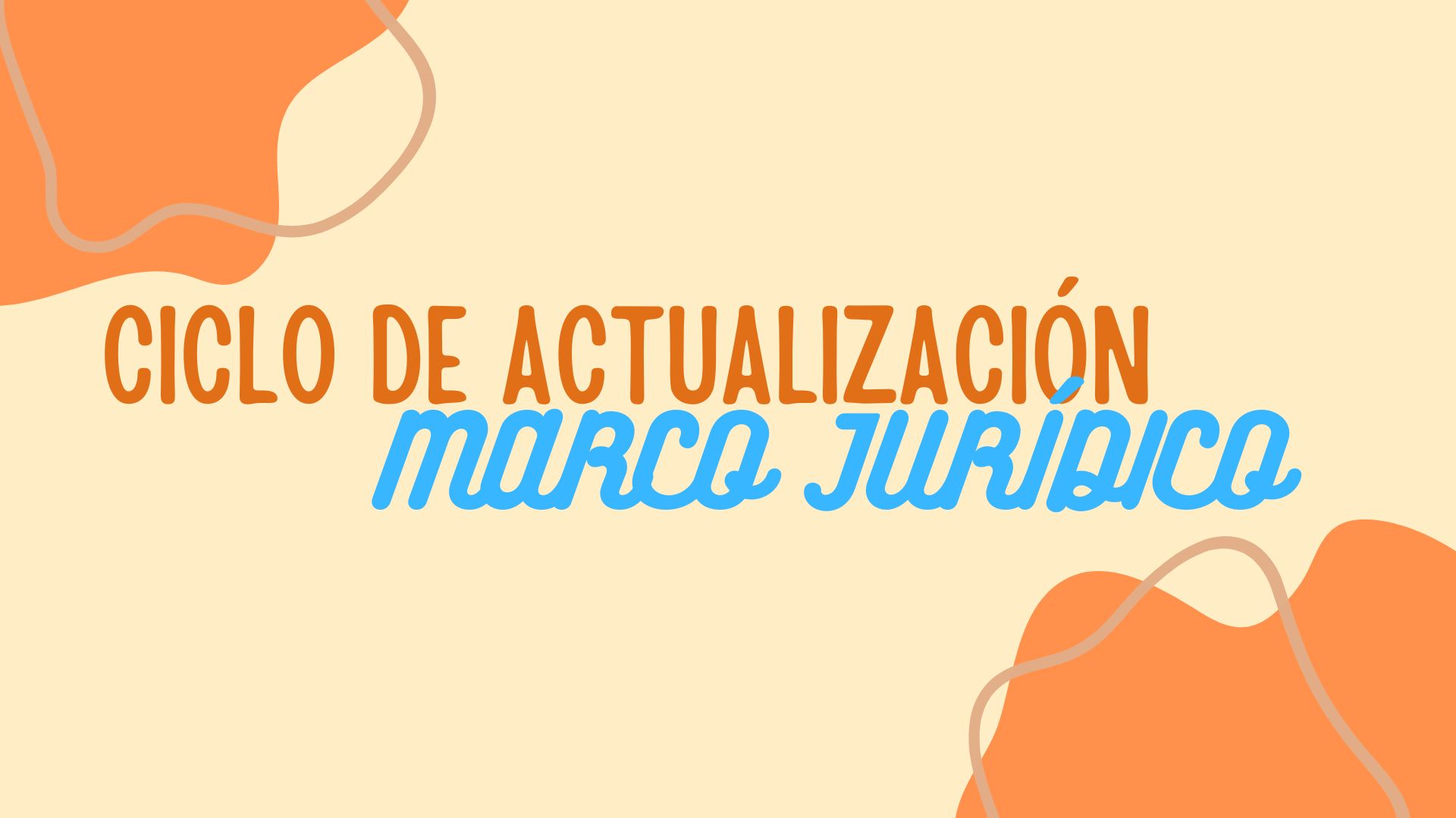 En este momento estás viendo CICLO DE ACTUALIZACIÓN – MARCO JURÍDICO