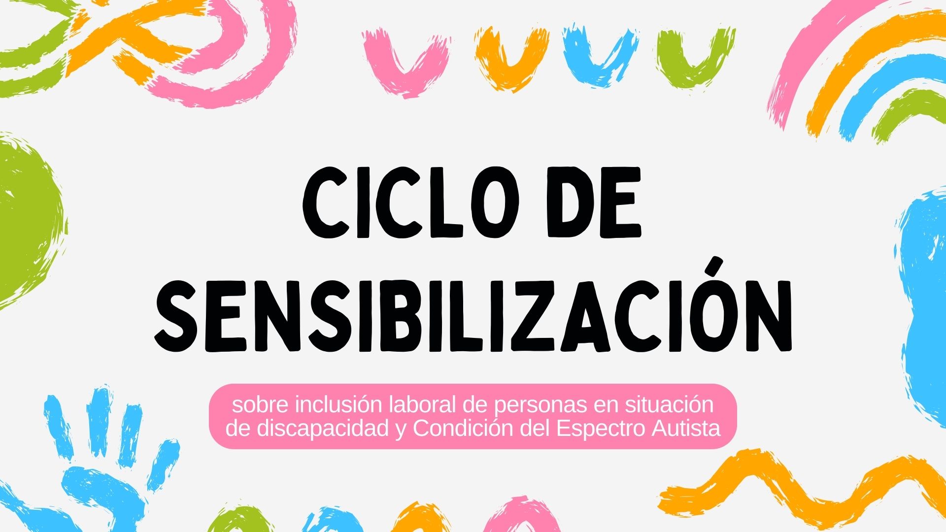 Ciclo de sensibilización sobre Inclusión laboral de personas en situación de discapacidad y Condición del Espectro Autista