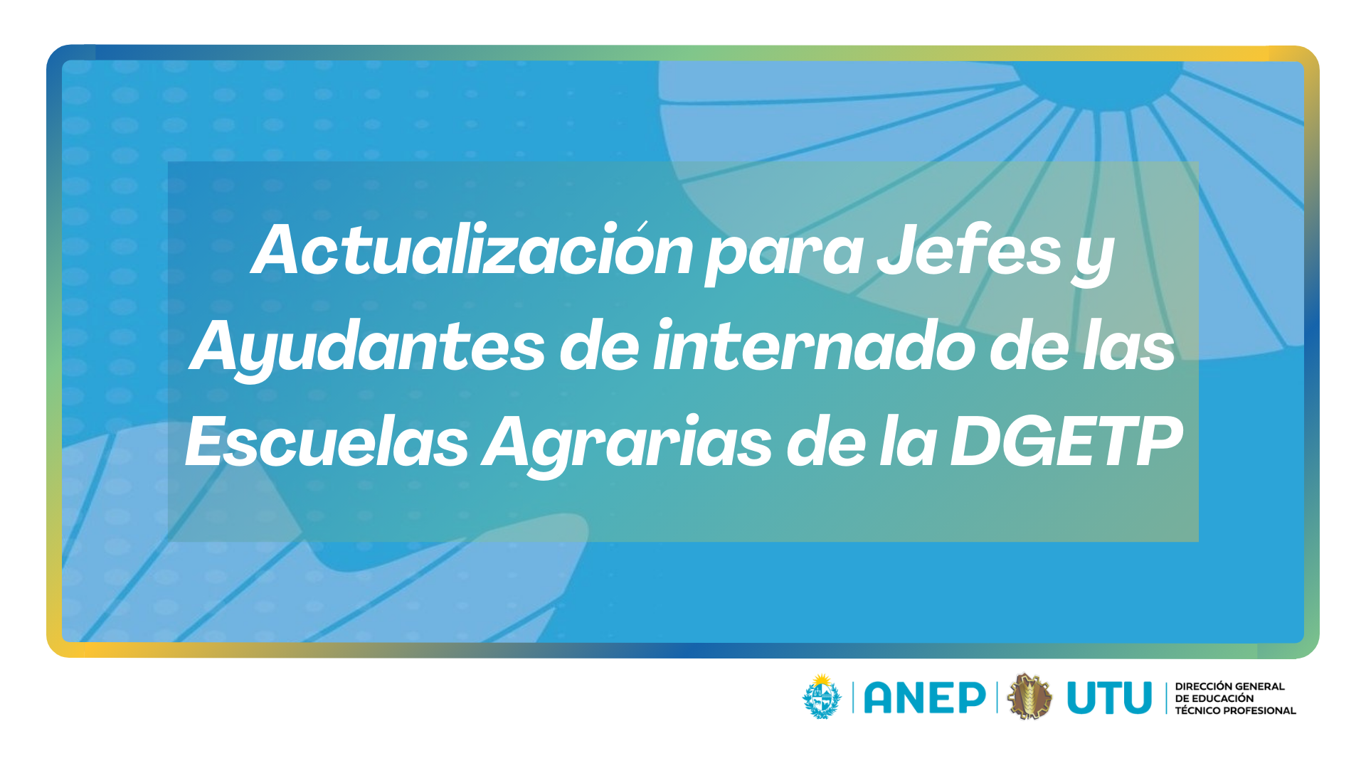 En este momento estás viendo Actualización para Jefes y Ayudantes de internado de las Escuelas Agrarias de la DGETP