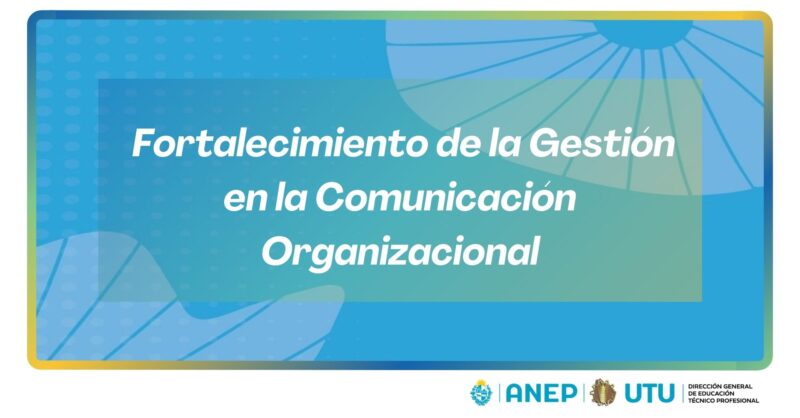 Fortalecimiento de la Gestión en la Comunicación Organizacional