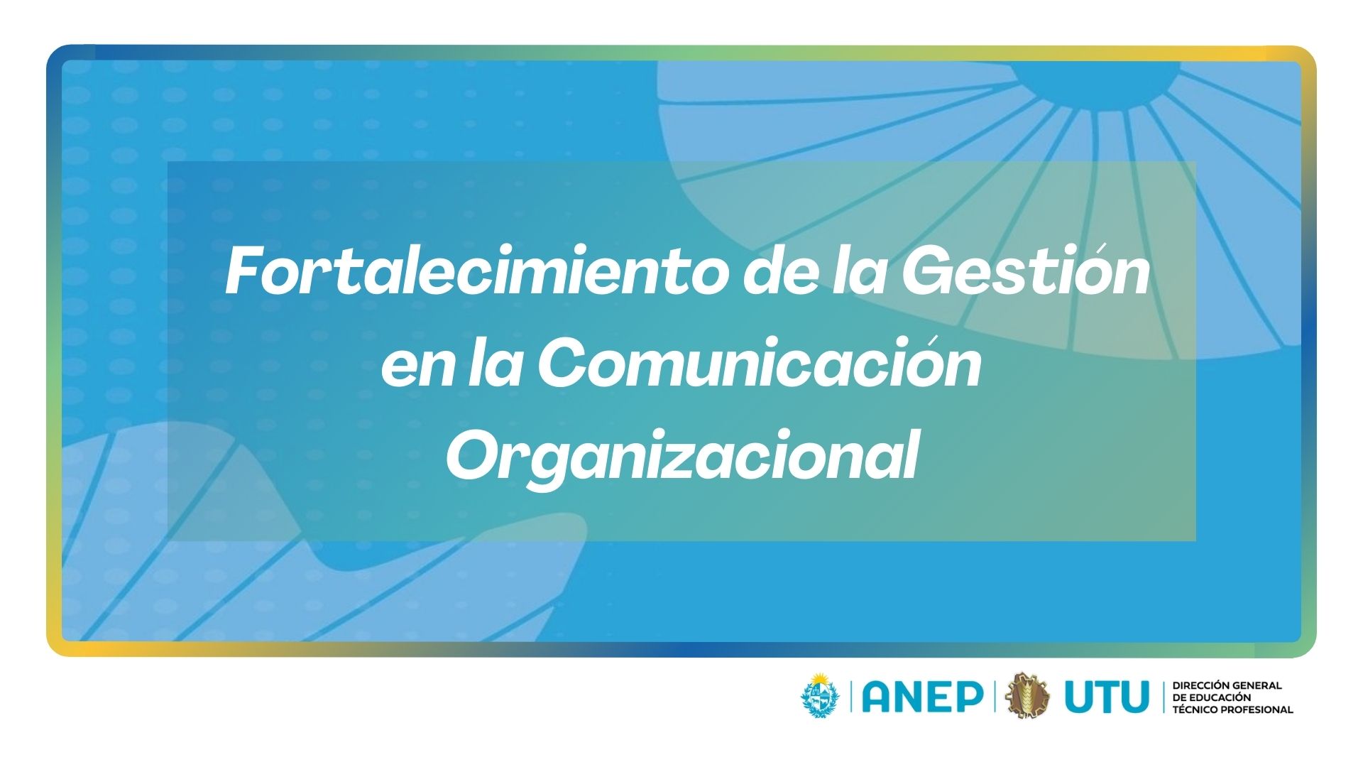 En este momento estás viendo Fortalecimiento de la Gestión en la Comunicación Organizacional